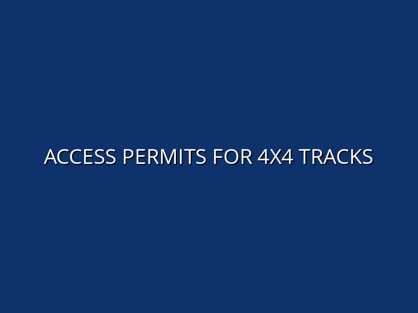 Access Permits for 4x4 Tracks