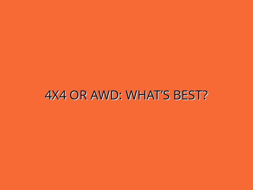4x4 or AWD: What’s Best?